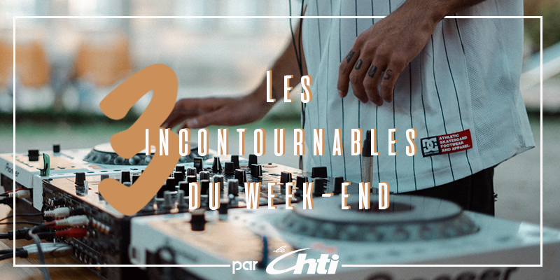 Les 3 Incontournables Du Week-end : 15 - 17 Octobre 2019 - Le Chti