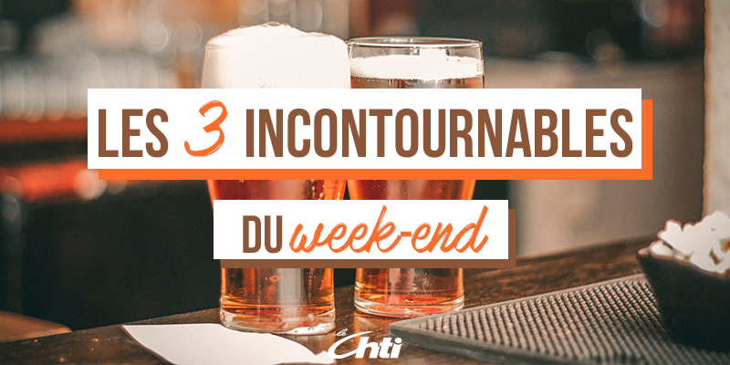 Les Trois Incontournables Du Week-end : 14-16 Décembre 2018 - Le Chti